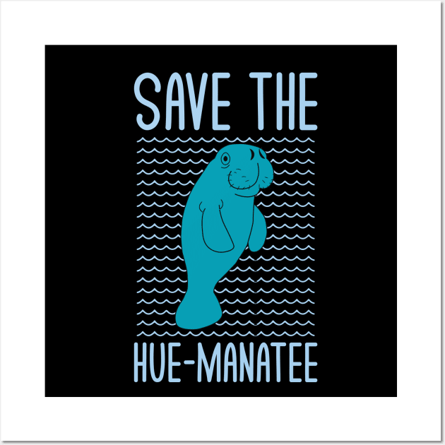 Save The Hue-Manatee Funny Manatee Lovers Puns Jokes Humor Wall Art by mrsmitful01